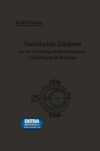 Cover image for Technisches Zeichnen Aus Der Vorstellung Mit Rucksicht Auf Die Herstellung in Der Werkstatt