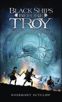 Cover image for Black Ships Before Troy: The Story of The Iliad