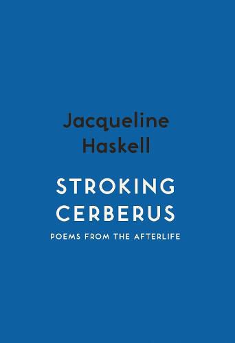 Cover image for Stroking Cerberus: Poems from the Afterlife