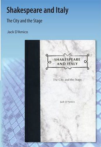 Cover image for Shakespeare and Italy: The City and the Stage