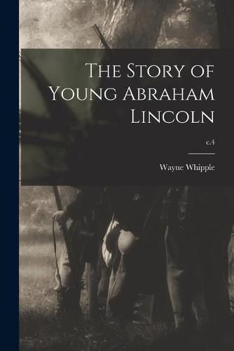 Cover image for The Story of Young Abraham Lincoln; c.4