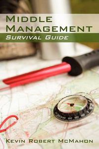 Cover image for Middle Management Survival Guide