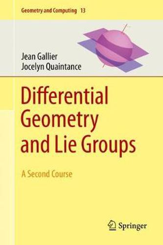 Cover image for Differential Geometry and Lie Groups: A Second Course