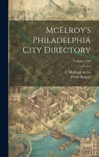 Cover image for McElroy's Philadelphia City Directory; Volume 1850