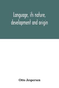 Cover image for Language, its nature, development and origin