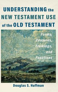 Cover image for Understanding the New Testament Use of the Old Testament