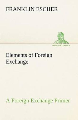 Cover image for Elements of Foreign Exchange A Foreign Exchange Primer