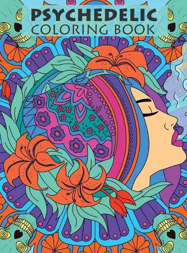 Cover image for Psychedelic Coloring Book For Adults: Trippy Designs And Stress Relieving Art For Stoners