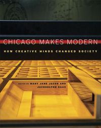 Cover image for Chicago Makes Modern: How Creative Minds Changed Society