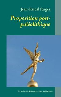 Cover image for Proposition post-paleolithique: La Voie des Hommes: une experience