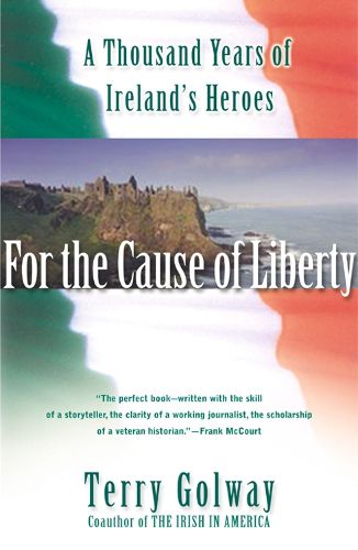 Cover image for For the Cause of Liberty: A Thousand Years of Ireland's Heroes