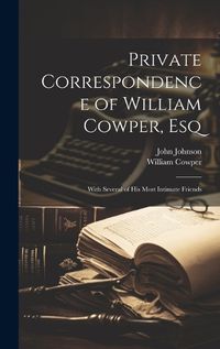 Cover image for Private Correspondence of William Cowper, Esq