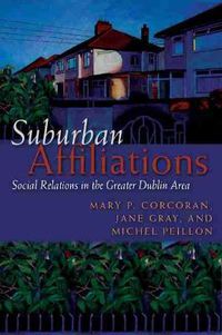 Cover image for Suburban Affiliations: Social Relations in the Greater Dublin Area
