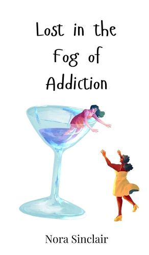 Cover image for Lost in the Fog of Addiction