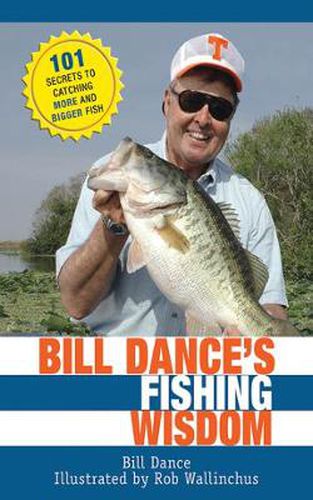 Cover image for Bill Dance's Fishing Wisdom: 101 Secrets to Catching More and Bigger Fish