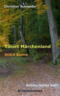 Cover image for Tatort Marchenland: SOKO Selma: Kellers letzter Fall?