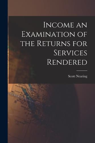 Income an Examination of the Returns for Services Rendered