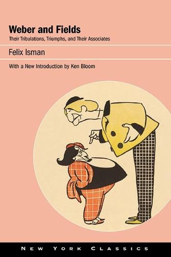 Cover image for Weber and Fields: Their Tribulations, Triumphs, and Their Associates
