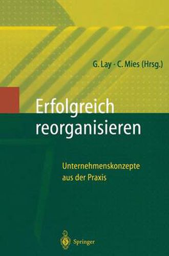 Cover image for Erfolgreich Reorganisieren: Unternehmenskonzepte aus der Praxis