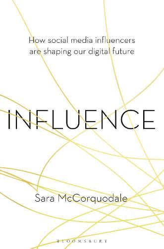 Cover image for Influence: How social media influencers are shaping our digital future