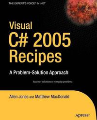 Cover image for Visual C# 2005 Recipes: A Problem-Solution Approach