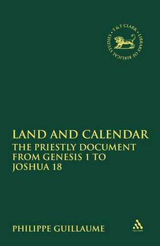 Cover image for Land and Calendar: The Priestly Document from Genesis 1 to Joshua 18