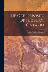 Cover image for The Ore-deposits Of Sudbury, Ontario