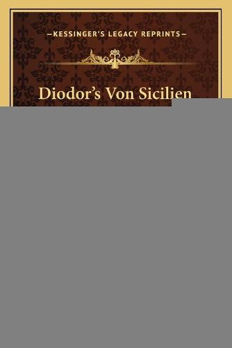 Diodor's Von Sicilien Historische Bibliothek (1839)