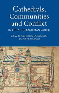 Cover image for Cathedrals, Communities and Conflict in the Anglo-Norman World