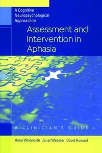 Cover image for A Cognitive Neuropsychological Approach to Assessment and Intervention in Aphasia: A clinician's guide