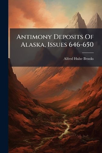 Cover image for Antimony Deposits of Alaska, Issues 646-650