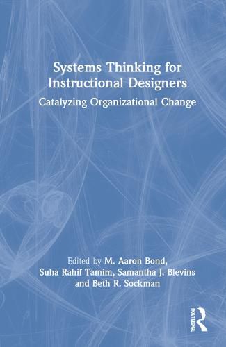 Cover image for Systems Thinking for Instructional Designers: Catalyzing Organizational Change
