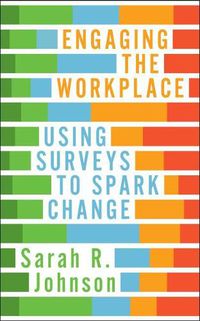 Cover image for Engaging the Workplace: Using Surveys to Spark Change