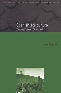 Cover image for Spanish Agriculture: The Long Siesta, 1765-1965