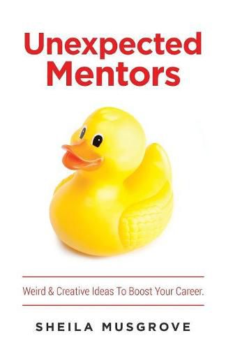 Cover image for Unexpected Mentors.: Weird & Creative Ideas To Boost Your Career.