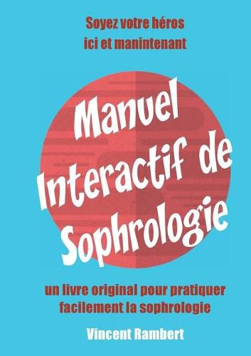 Cover image for Manuel Interactif de Sophrologie: Soyez votre heros, ici et maintenant !