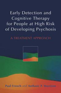 Cover image for Early Detection and Cognitive Therapy for People at High Risk of Developing Psychosis: A Treatment Approach