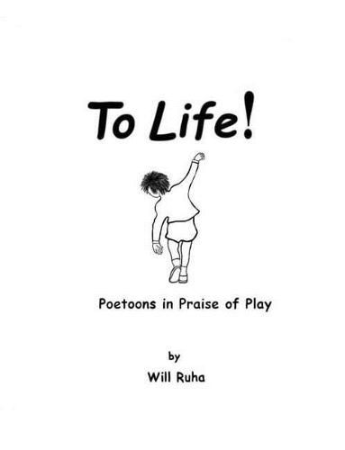 Cover image for To Life!: Poetoons in Praise of Play