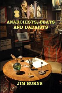 Cover image for Anarchists, Beats and Dadaists