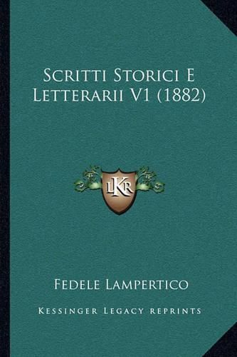 Cover image for Scritti Storici E Letterarii V1 (1882)