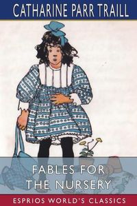 Cover image for Fables for the Nursery (Esprios Classics)