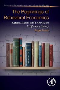 Cover image for The Beginnings of Behavioral Economics: Katona, Simon, and Leibenstein's X-Efficiency Theory