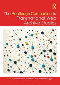 Cover image for The Routledge Companion to Transnational Web Archive Studies