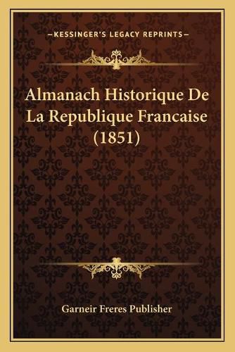 Almanach Historique de La Republique Francaise (1851)