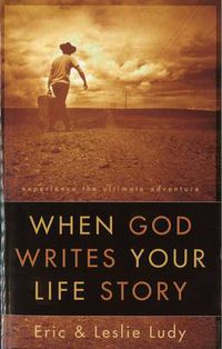 Cover image for When God Writes your Life Story: Experience the Ultimate Adventure