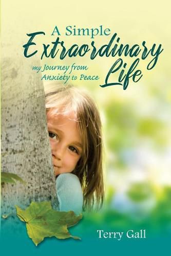 Cover image for A Simple Extraordinary Life: My Journey from Anxiety to Peace