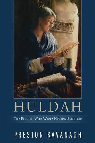 Huldah: The Prophet Who Wrote Hebrew Scripture