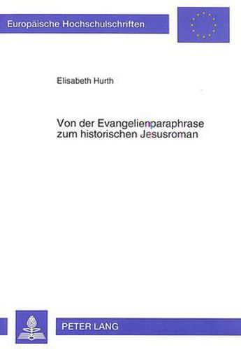 Cover image for Von Der Evangelienparaphrase Zum Historischen Jesusroman: Untersuchungen Zum Problem Der Literarisierung Des Leben-Jesu-Stoffes