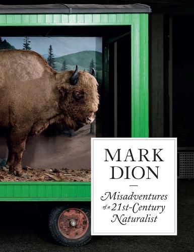 Cover image for Mark Dion: Misadventures of a 21st-Century Naturalist