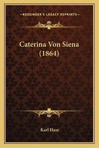 Cover image for Caterina Von Siena (1864)